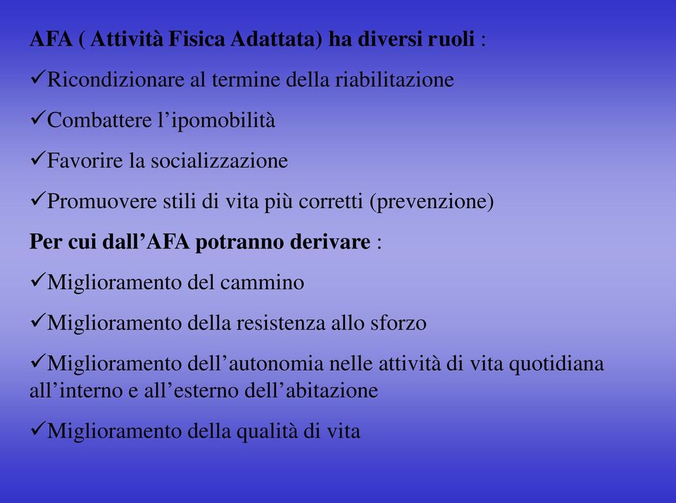 potranno derivare : Miglioramento del cammino Miglioramento della resistenza allo sforzo Miglioramento dell