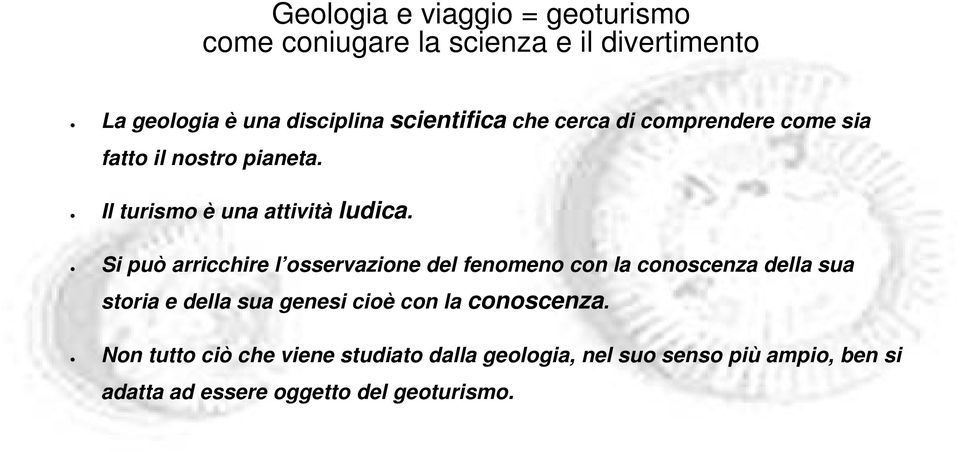 Si può arricchire l osservazione del fenomeno con la conoscenza della sua storia e della sua genesi cioè con la