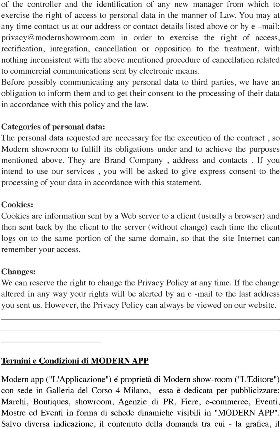 com in order to exercise the right of access, rectification, integration, cancellation or opposition to the treatment, with nothing inconsistent with the above mentioned procedure of cancellation