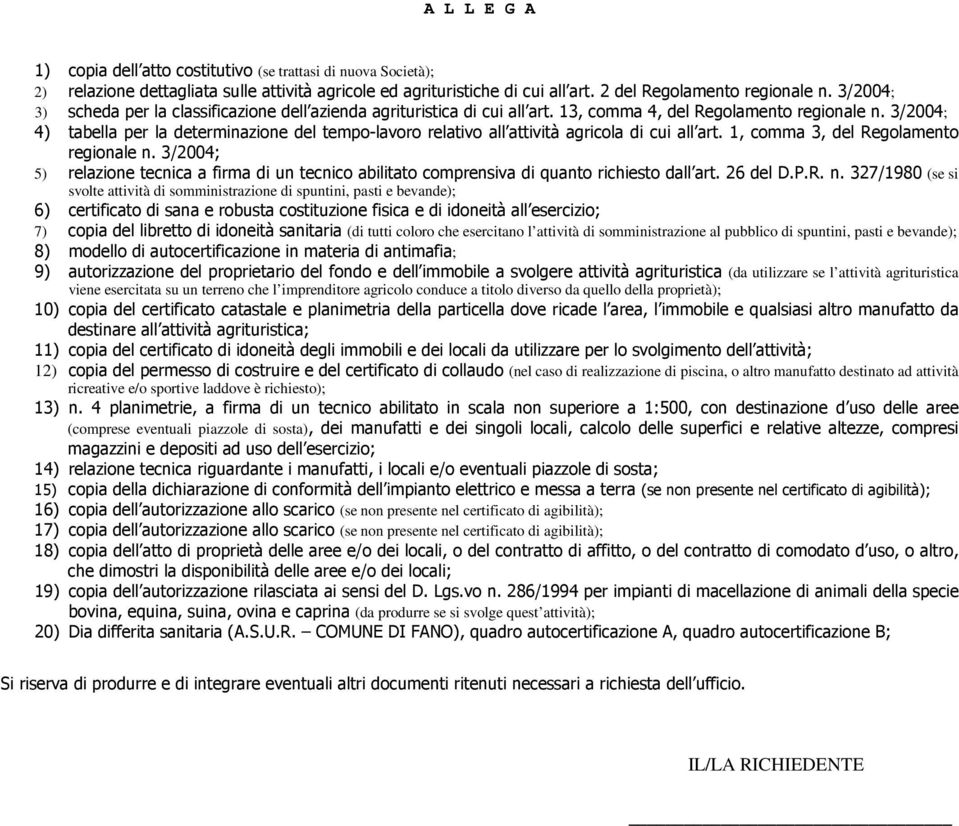 3/2004; 4) tabella per la determinazione del tempo-lavoro relativo all attività agricola di cui all art. 1, comma 3, del Regolamento regionale n.