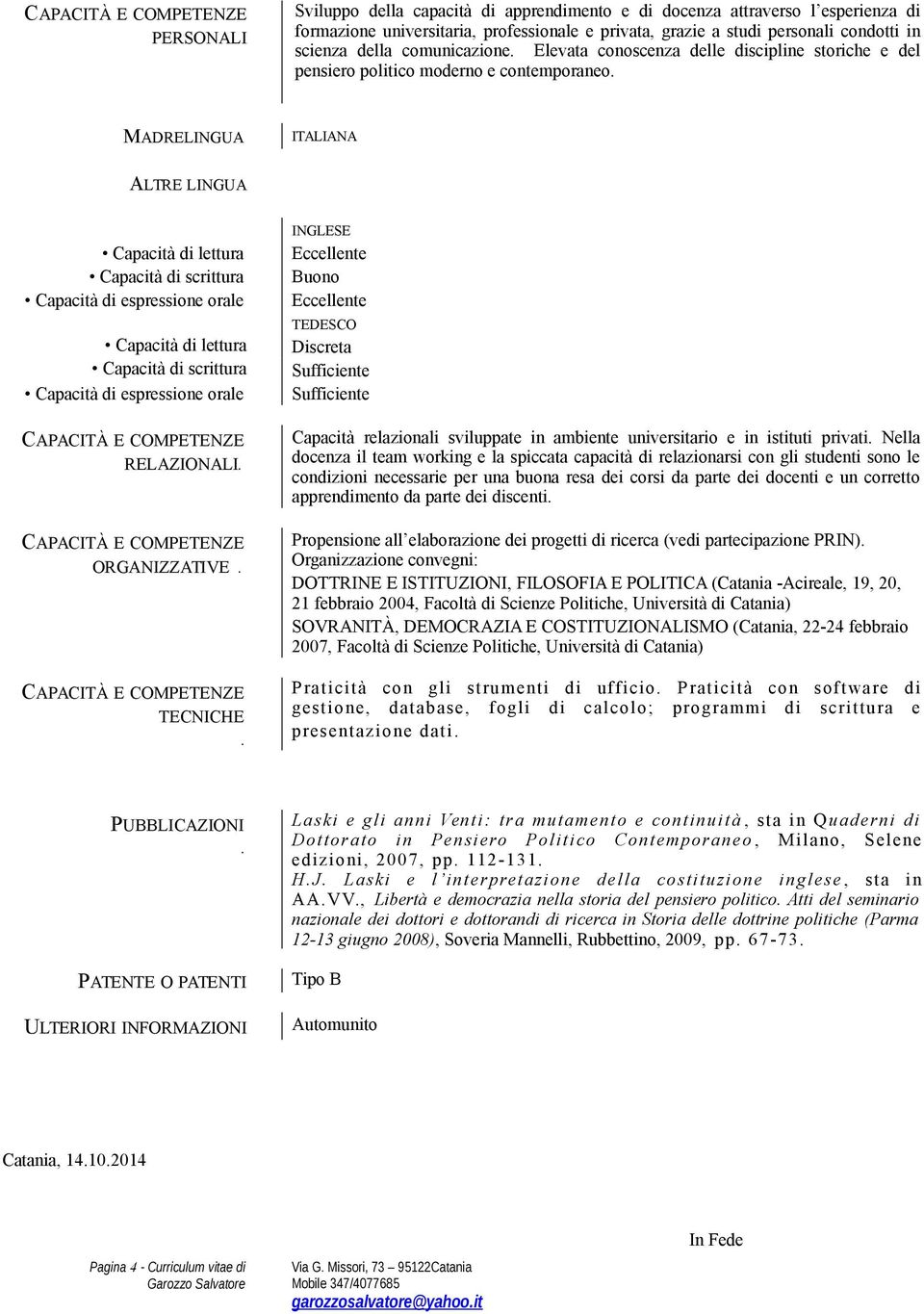 MADRELINGUA ITALIANA ALTRE LINGUA Capacità di lettura Capacità di scrittura Capacità di espressione orale Capacità di lettura Capacità di scrittura Capacità di espressione orale RELAZIONALI.