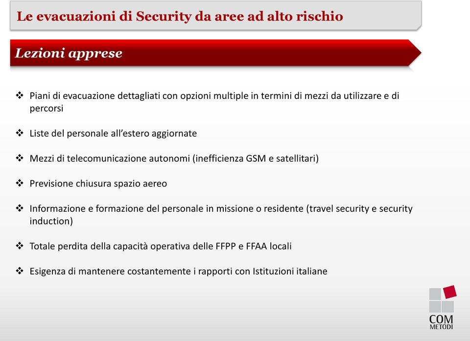 spazio aereo Informazione e formazione del personale in missione o residente (travel security e security induction) Totale