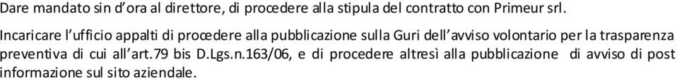 Incaricare l ufficio appalti di procedere alla pubblicazione sulla Guri dell avviso