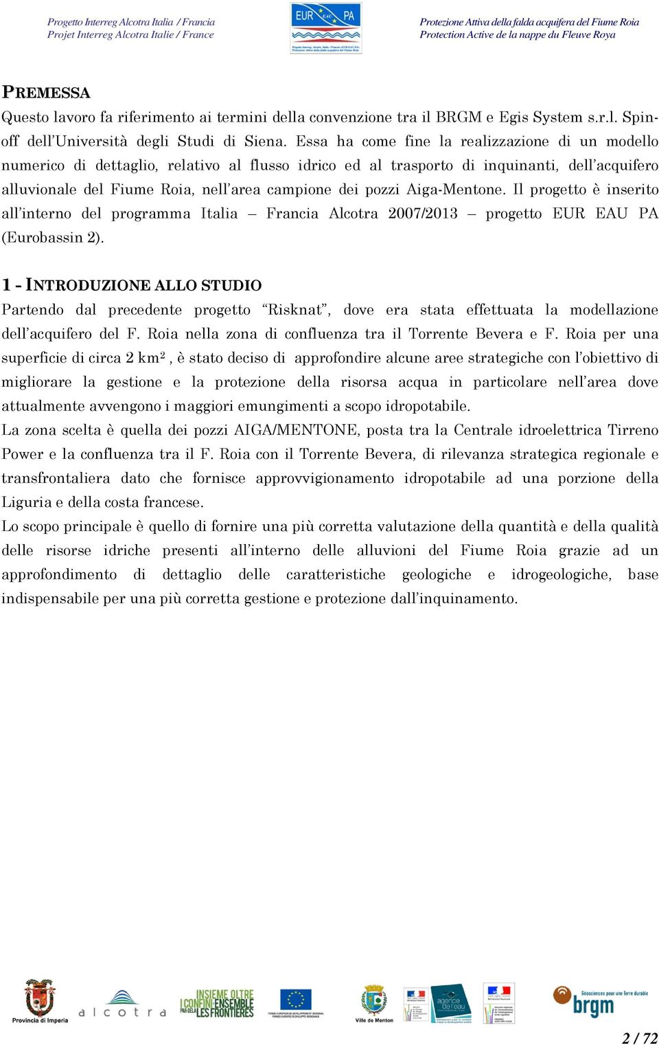 pozzi Aiga-Mentone. Il progetto è inserito all interno del programma Italia Francia Alcotra 2007/2013 progetto EUR EAU PA (Eurobassin 2).