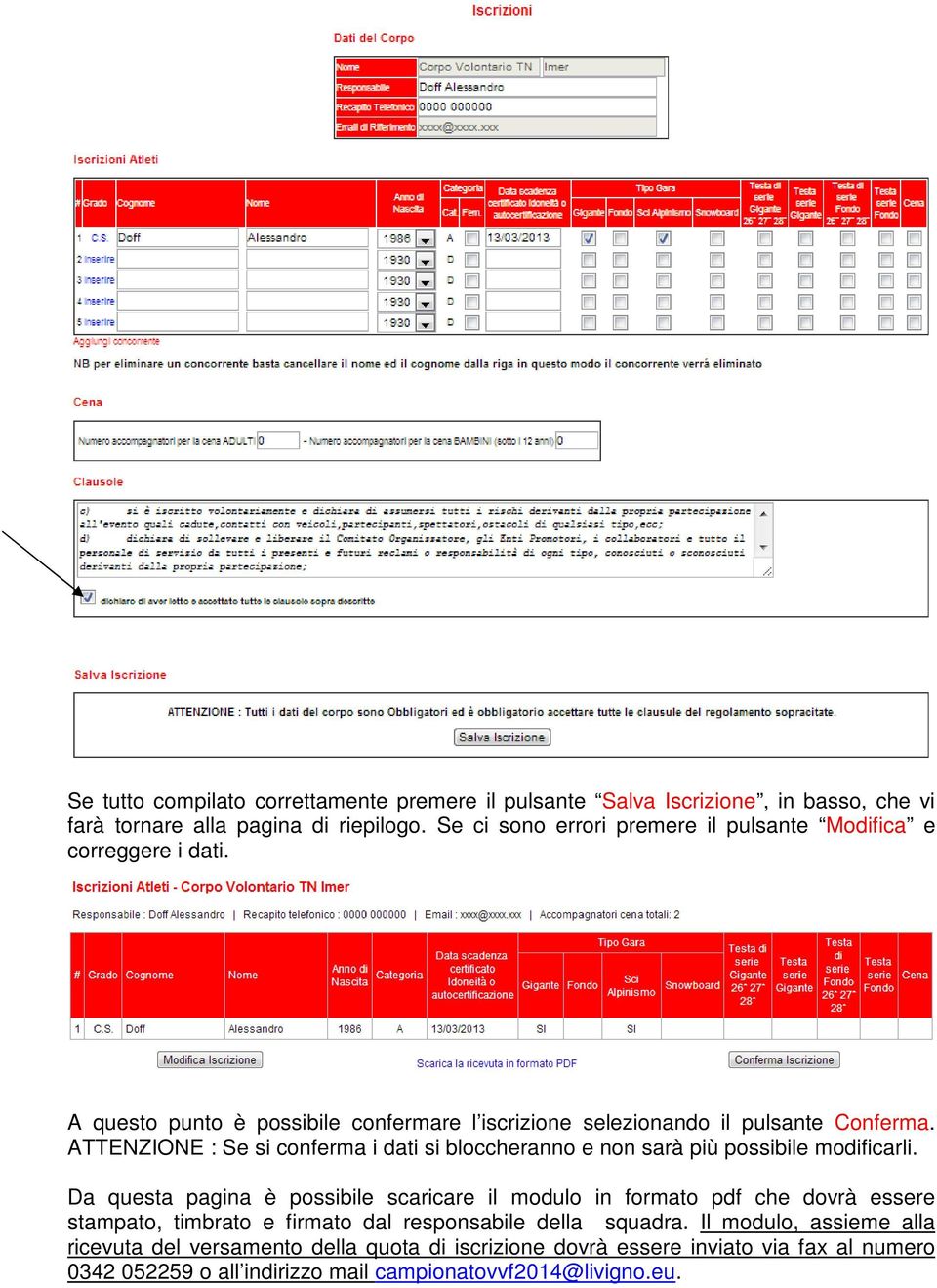 ATTENZIONE : Se si conferma i dati si bloccheranno e non sarà più possibile modificarli.