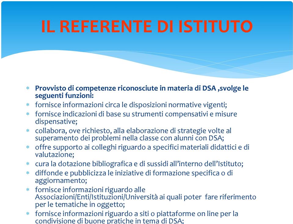 colleghi riguardo a specifici materiali didattici e di valutazione; cura la dotazione bibliografica e di sussidi all interno dell Istituto; diffonde e pubblicizza le iniziative di formazione