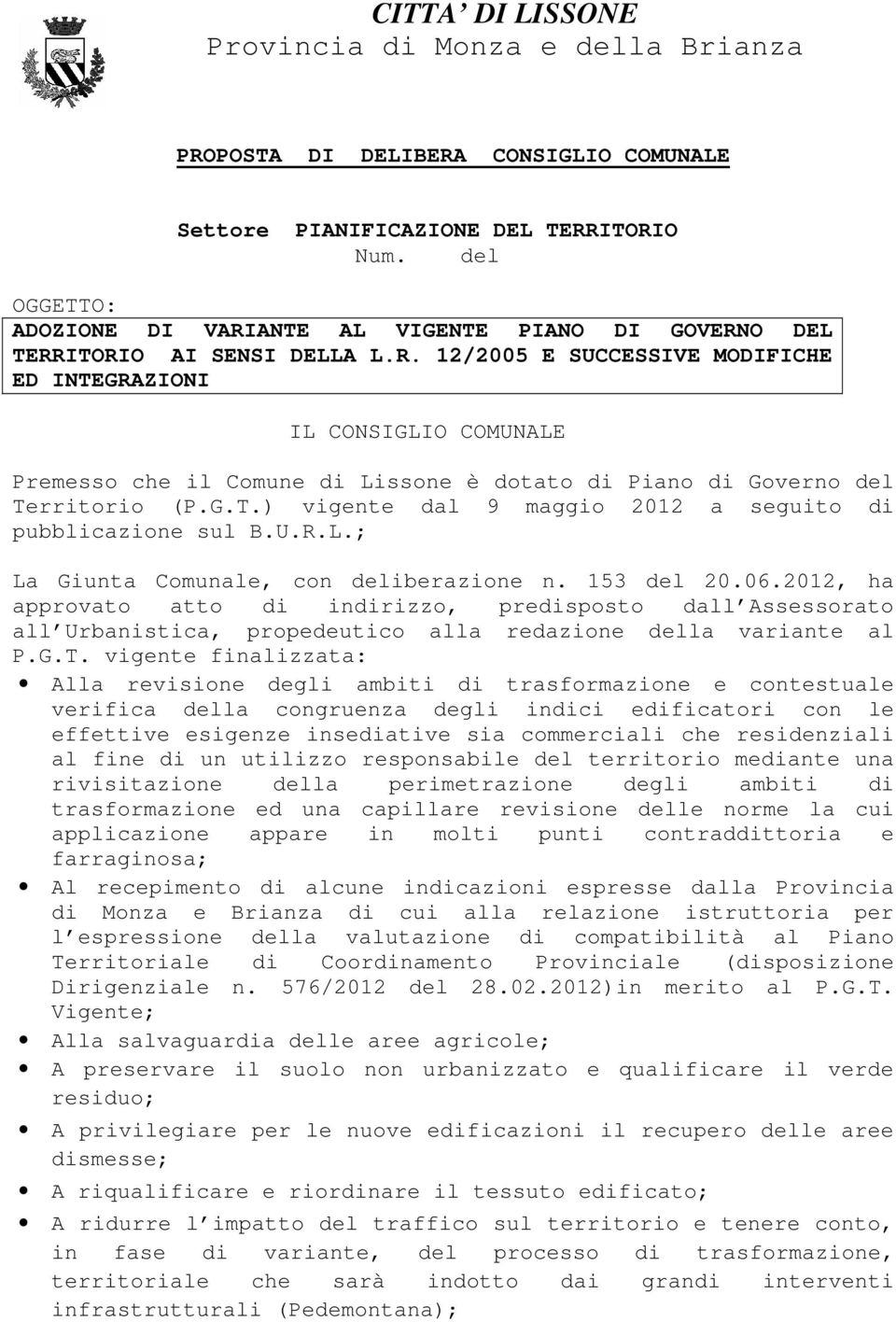 G.T.) vigente dal 9 maggio 2012 a seguito di pubblicazione sul B.U.R.L.; La Giunta Comunale, con deliberazione n. 153 del 20.06.