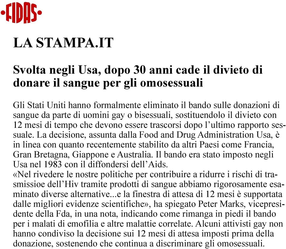 bisessuali, sostituendolo il divieto con 12 mesi di tempo che devono essere trascorsi dopo l ultimo rapporto sessuale.