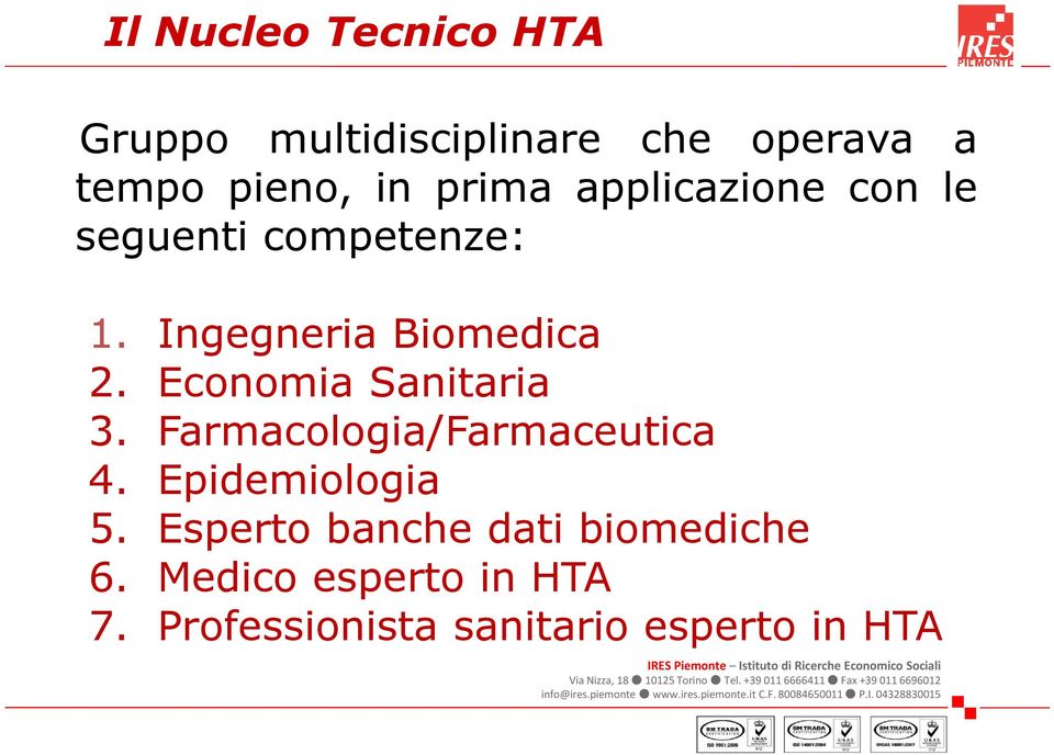 Economia Sanitaria 3. Farmacologia/Farmaceutica 4. Epidemiologia 5.