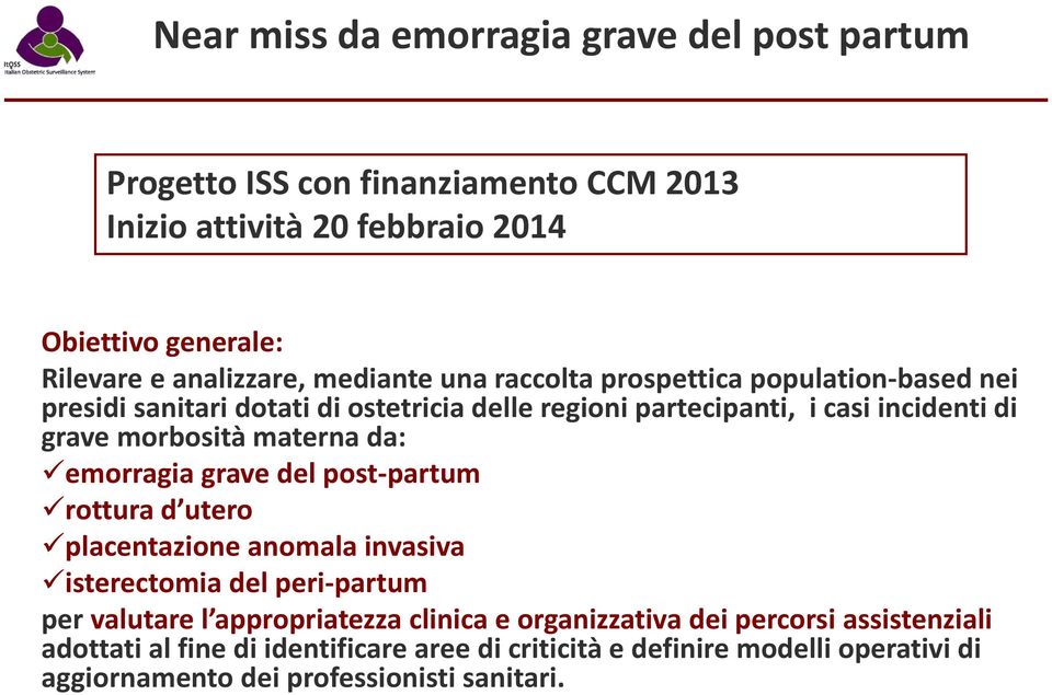 materna da: emorragia grave del post-partum rottura d utero placentazione anomala invasiva isterectomia del peri-partum per valutare l appropriatezza clinica e