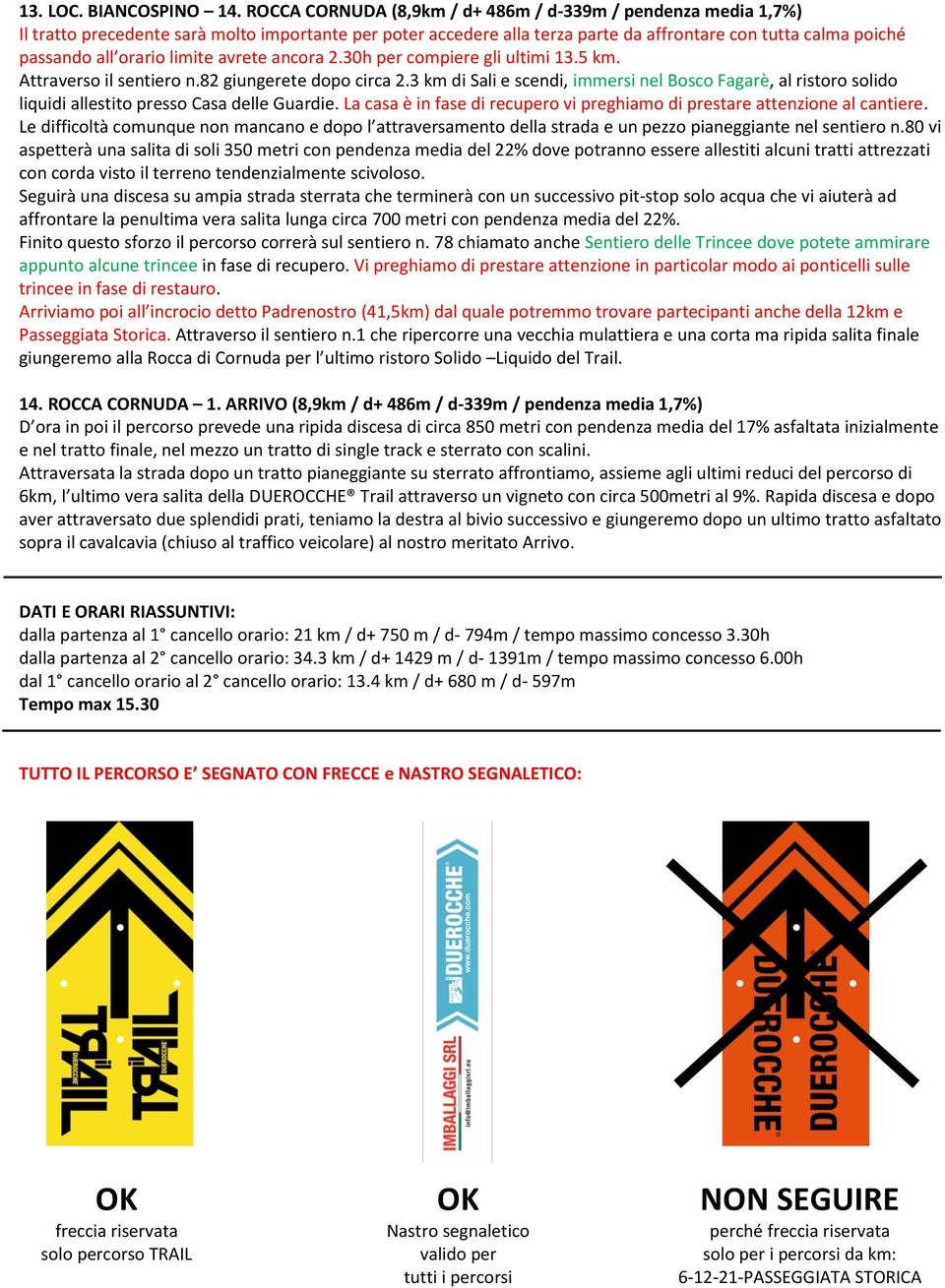 limite avrete ancora 2.30h per compiere gli ultimi 13.5 km. Attraverso il sentiero n.82 giungerete dopo circa 2.