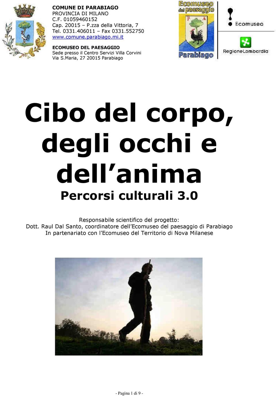 Maria, 27 20015 Parabiago Cibo del corpo, degli occhi e dell anima Percorsi culturali 3.