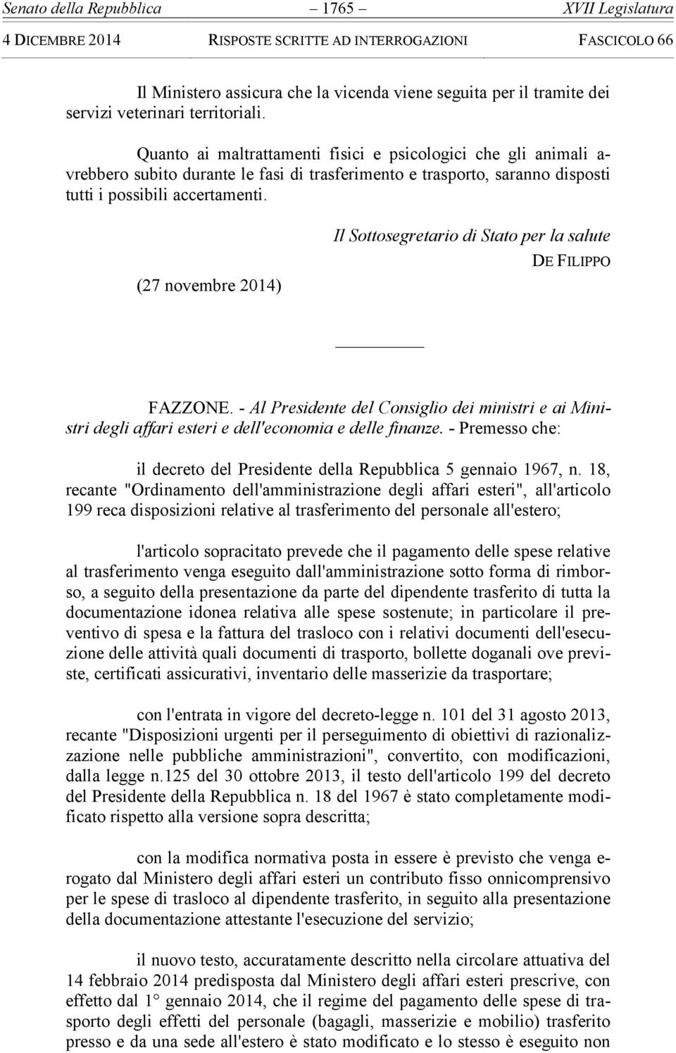 (27 novembre 2014) Il Sottosegretario di Stato per la salute DE FILIPPO FAZZONE. - Al Presidente del Consiglio dei ministri e ai Ministri degli affari esteri e dell'economia e delle finanze.