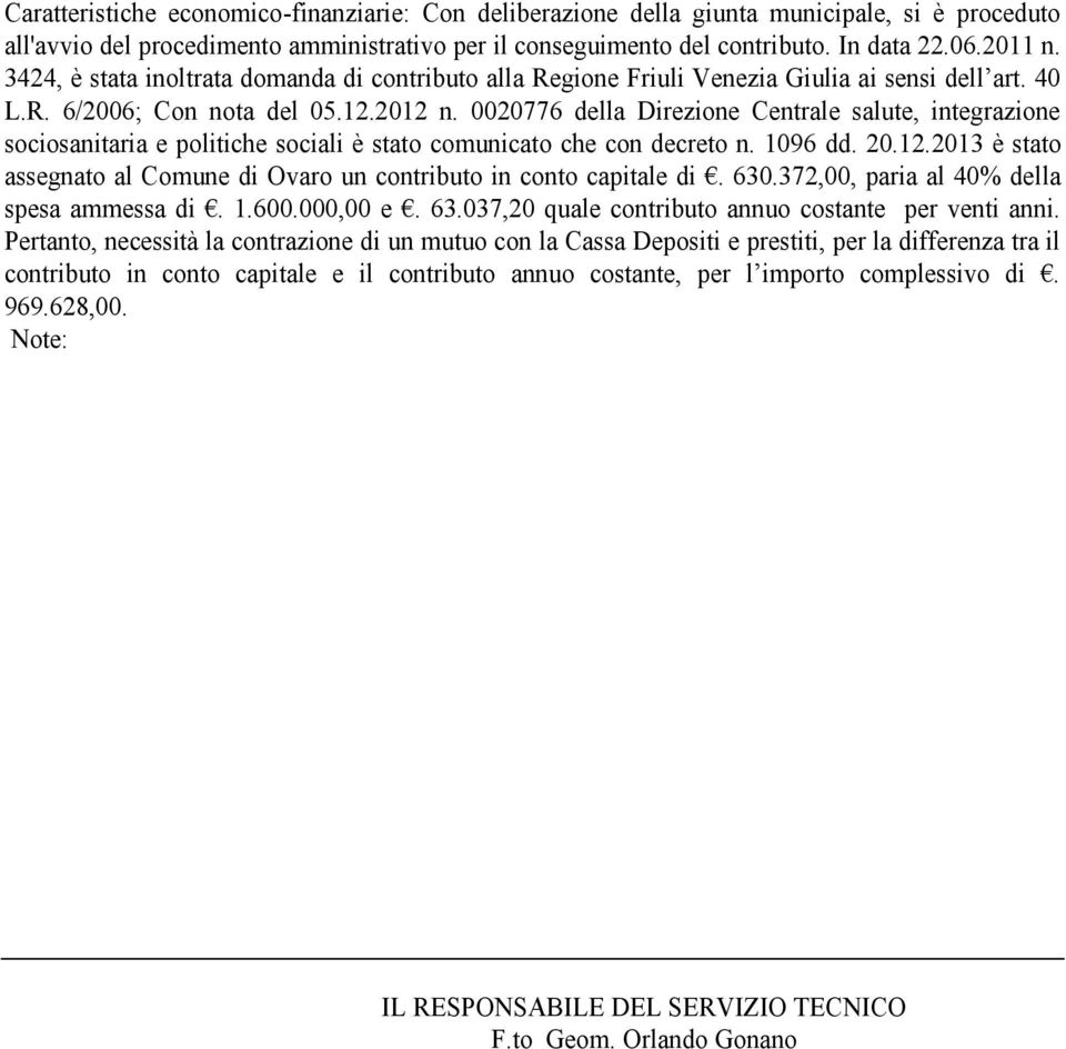 0020776 della Direzione Centrale salute, integrazione sociosanitaria e politiche sociali è stato comunicato che con decreto n. 1096 dd. 20.12.