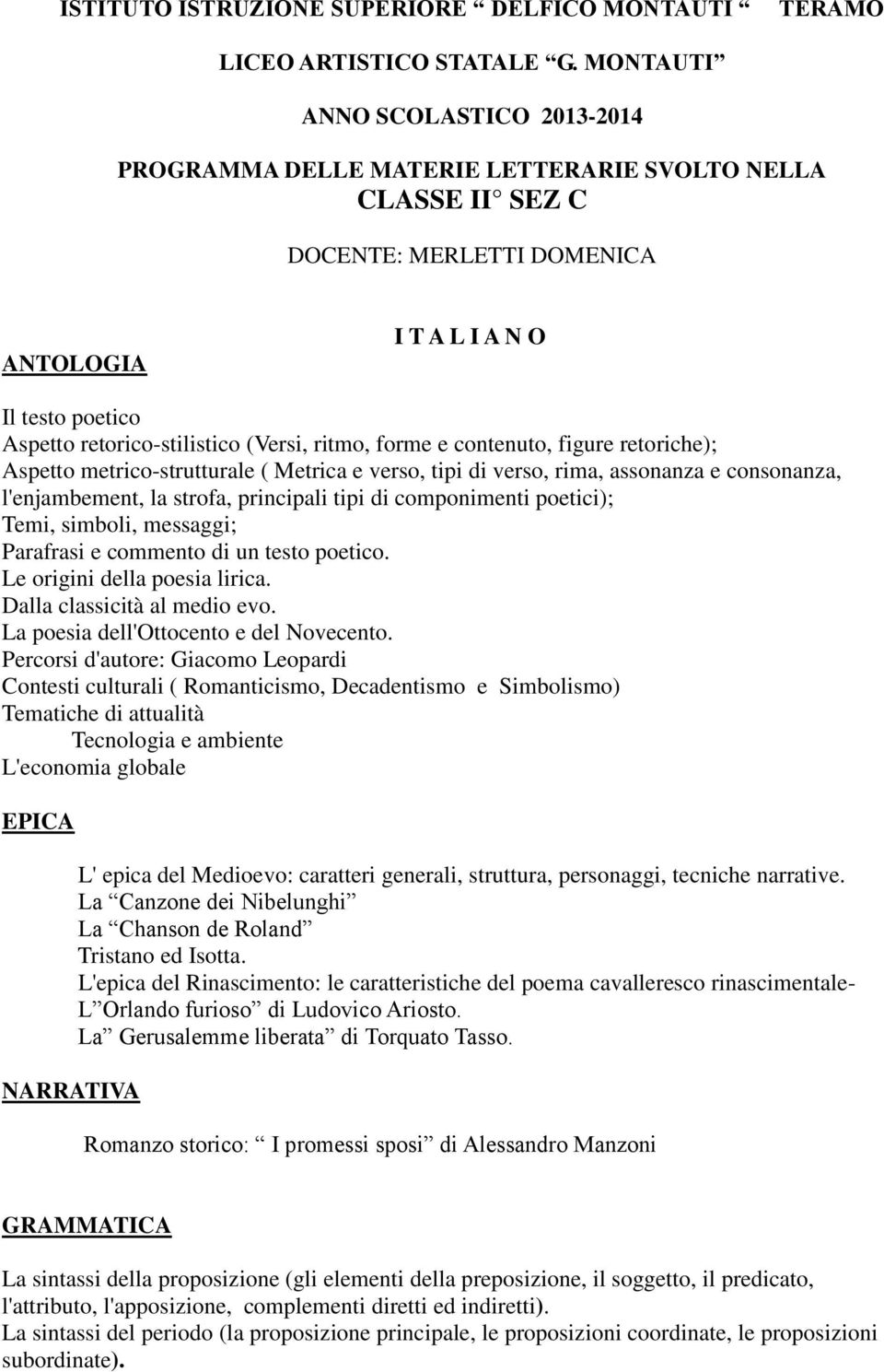 (Versi, ritmo, forme e contenuto, figure retoriche); Aspetto metrico-strutturale ( Metrica e verso, tipi di verso, rima, assonanza e consonanza, l'enjambement, la strofa, principali tipi di