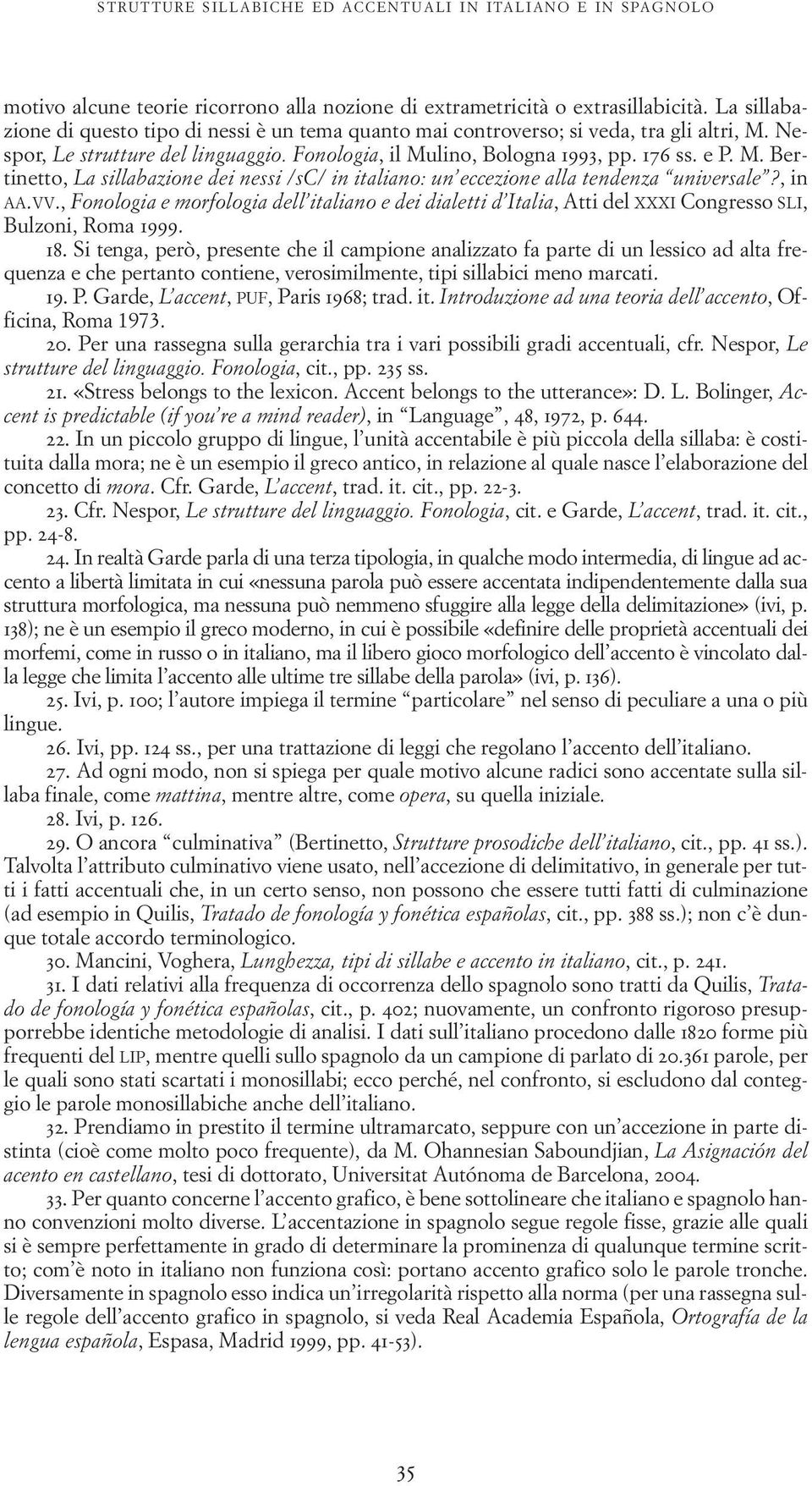 , in AA.VV., Fonologia e morfologia dell italiano e dei dialetti d Italia, Atti del XXXI Congresso SLI, Bulzoni, Roma 1999. 18.