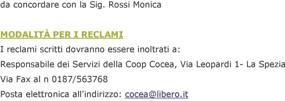 essere inoltrati a: Responsabile dei Servizi della Coop Cocea,