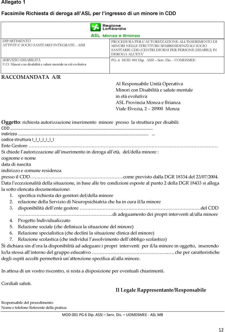 IO SANITAREI INTEGRATE - ASSI SERVIZIO DISABILITÀ U.O. Minori con disabilità e salute mentale in età evolutiva PG PROCEDURA PER L AUTORIZZAZIONE ALL INSERIMENTO DI MINORI NELLE STRUTTURE