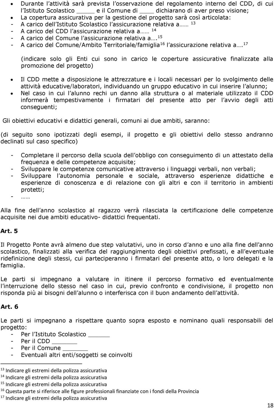 relativa a. 15 - A carico del Comune/Ambito Territoriale/famiglia 16 l assicurazione relativa a.