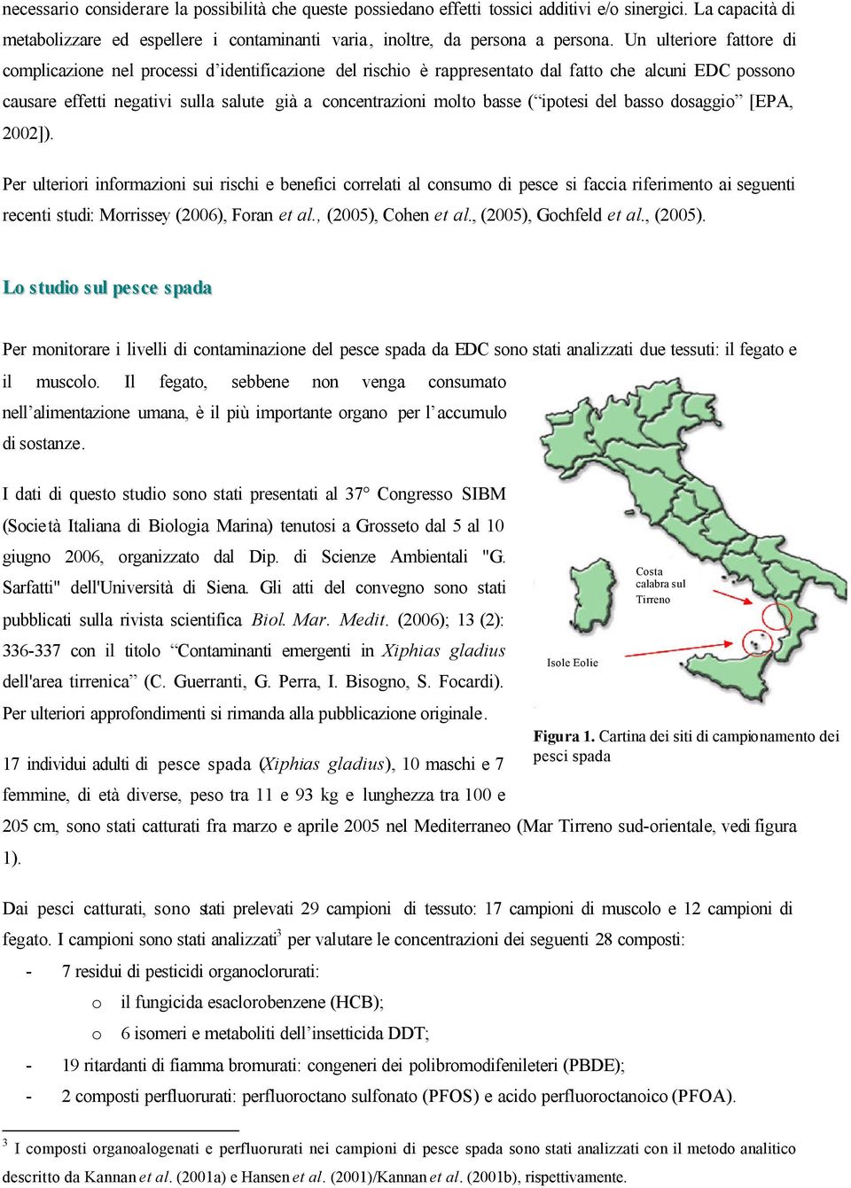 basse ( ipotesi del basso dosaggio [EPA, 2002]).