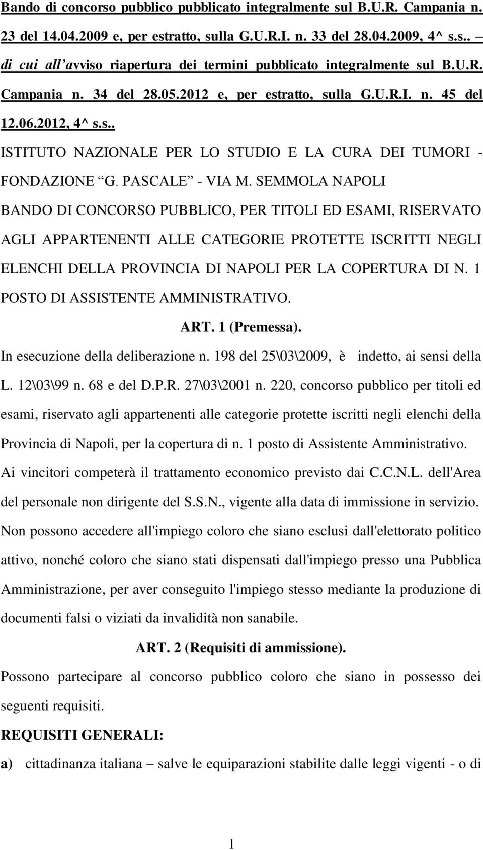 SEMMOLA NAPOLI BANDO DI CONCORSO PUBBLICO, PER TITOLI ED ESAMI, RISERVATO AGLI APPARTENENTI ALLE CATEGORIE PROTETTE ISCRITTI NEGLI ELENCHI DELLA PROVINCIA DI NAPOLI PER LA COPERTURA DI N.