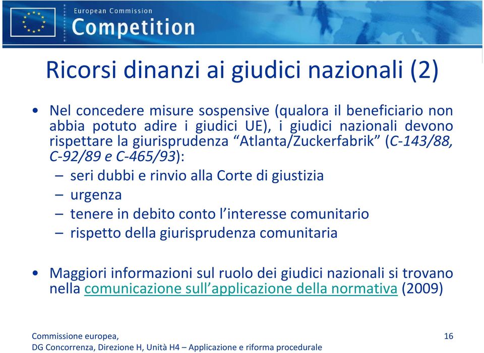 dubbi e rinvio alla Corte di giustizia urgenza tenere in debito conto l interesse comunitario rispetto della giurisprudenza