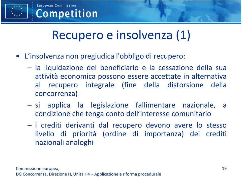 distorsione della concorrenza) si applica la legislazione fallimentare nazionale, a condizione che tenga conto dell