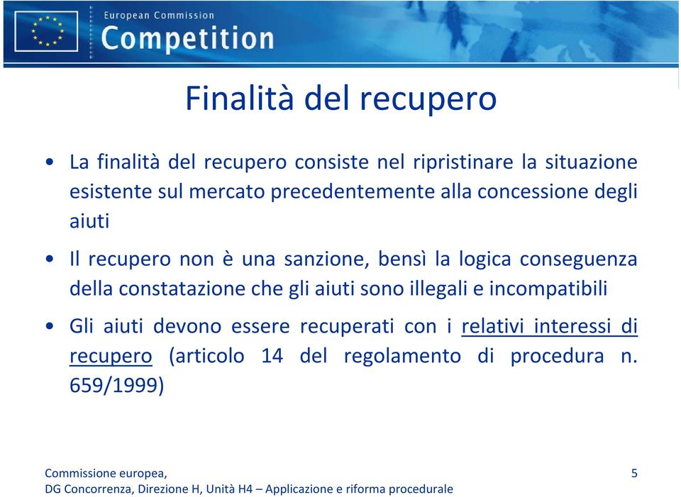 conseguenza della constatazione che gli aiuti sono illegali e incompatibili Gli aiuti devono essere