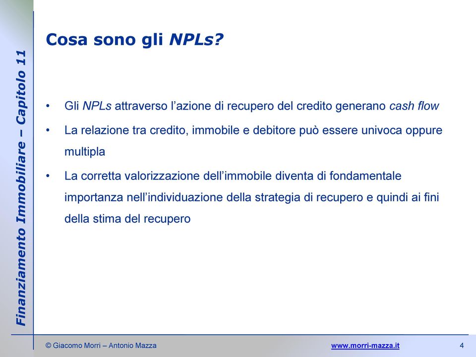 tra credito, immobile e debitore può essere univoca oppure multipla La corretta