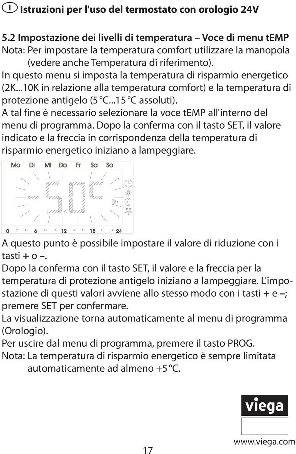 A tal fine è necessario selezionare la voce temp all'interno del menu di programma.