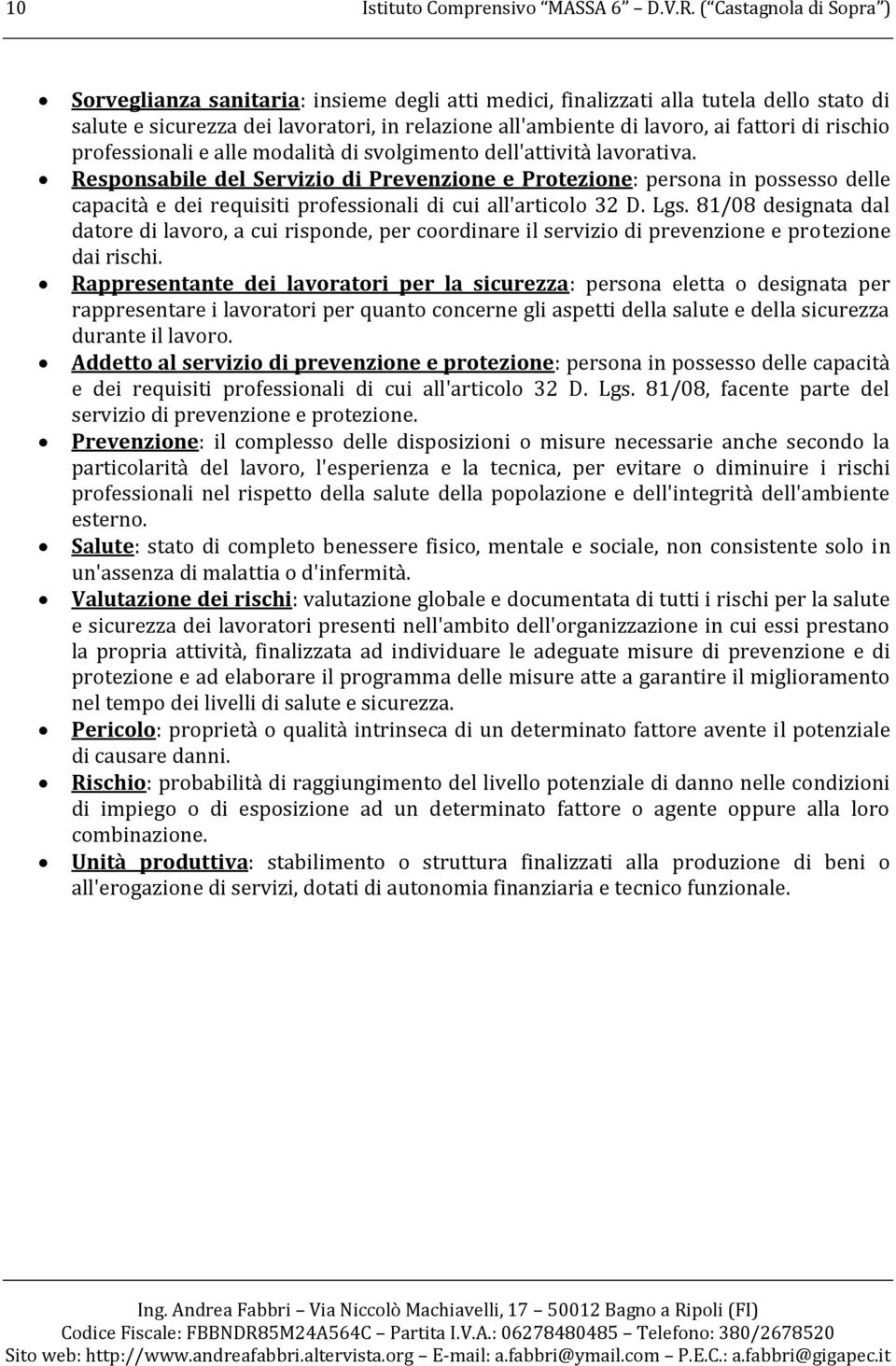 rischio professionali e alle modalità di svolgimento dell'attività lavorativa.