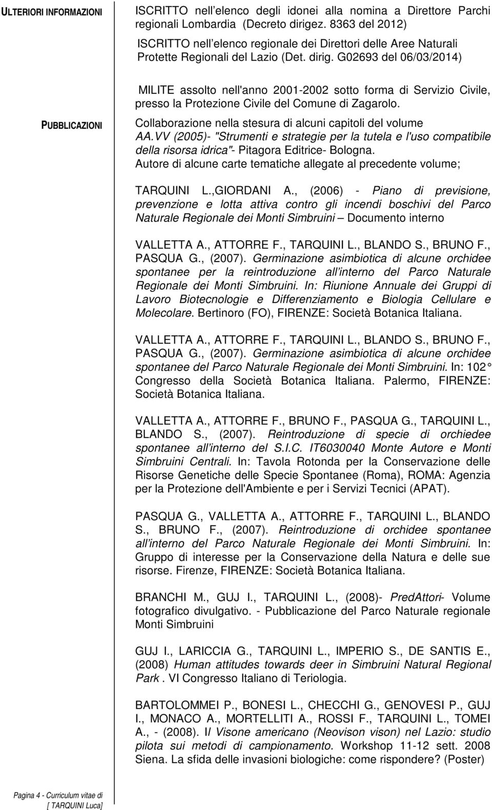 G02693 del 06/03/2014) PUBBLICAZIONI MILITE assolto nell'anno 2001-2002 sotto forma di Servizio Civile, presso la Protezione Civile del Comune di Zagarolo.