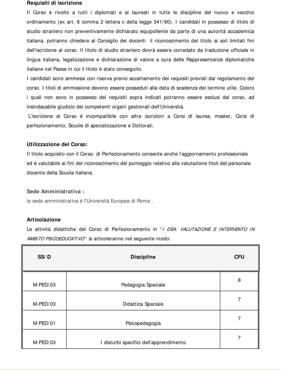 riconoscimento del titolo ai soli limitati fini dell iscrizione al corso.