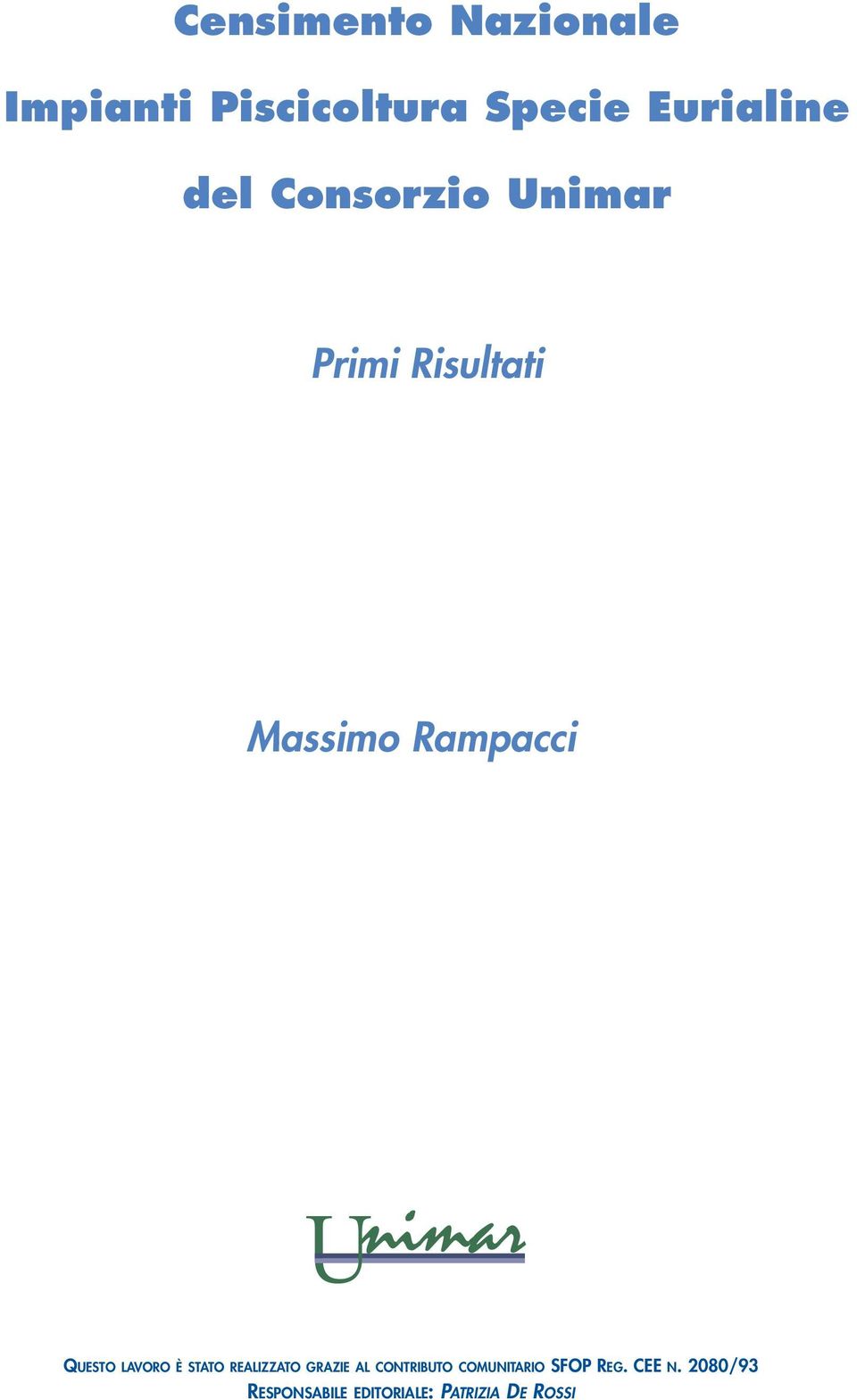 LAVORO È STATO REALIZZATO GRAZIE AL CONTRIBUTO COMUNITARIO