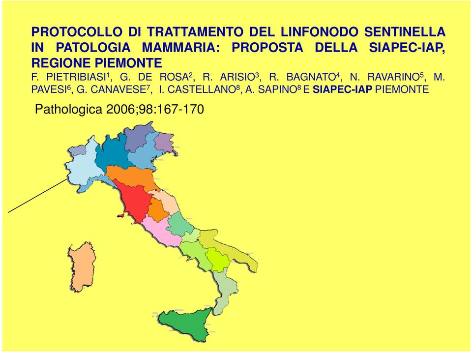 DE ROSA 2, R. ARISIO 3, R. BAGNATO 4, N. RAVARINO 5, M. PAVESI 6, G.