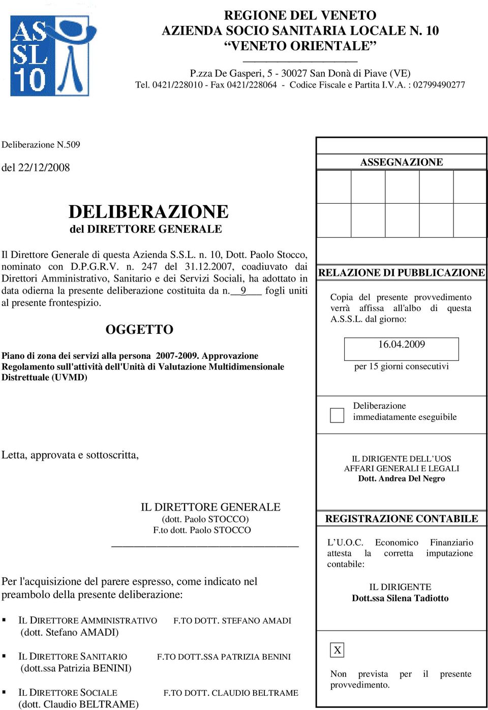 9 fogli uniti al presente frontespizio. OGGETTO Piano di zona dei servizi alla persona 2007-2009.