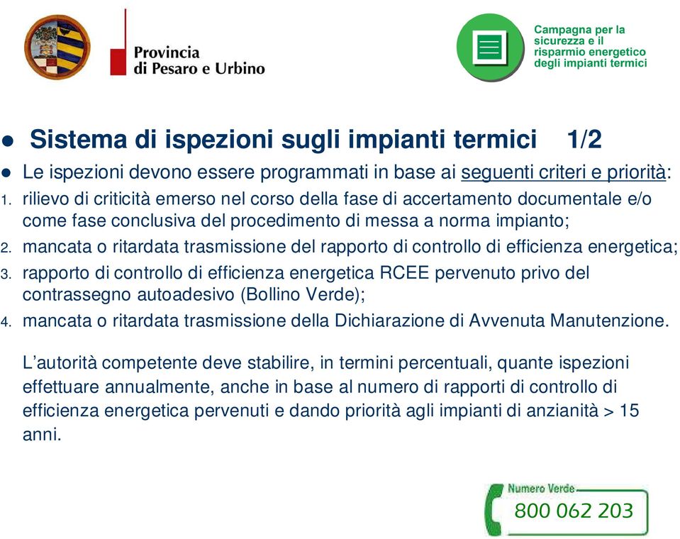 mancata o ritardata trasmissione del rapporto di controllo di efficienza energetica; 3.