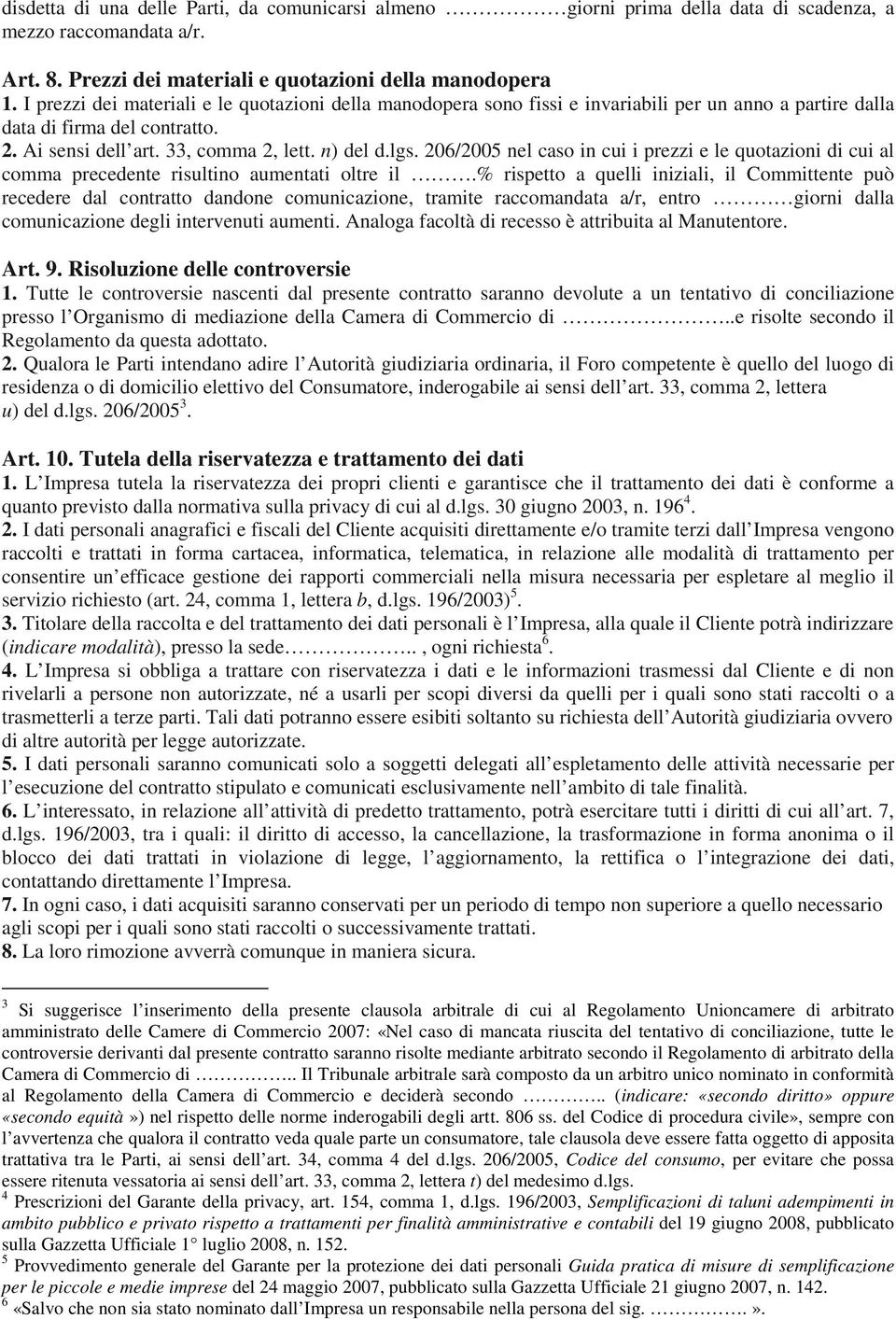 206/2005 nel caso in cui i prezzi e le quotazioni di cui al comma precedente risultino aumentati oltre il.