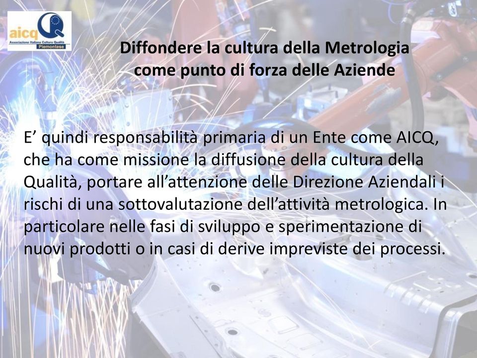 all attenzione delle Direzione Aziendali i rischi di una sottovalutazione dell attività metrologica.