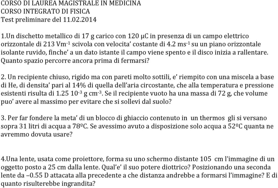 2 ms - 1 su un piano orizzontale isolante ruvido, finche a un dato istante il campo viene spento e il disco inizia a rallentare. Quanto spazio percorre ancora prima di fermarsi? 2.