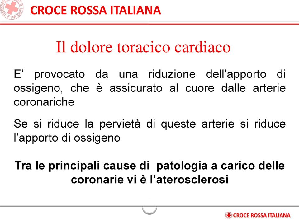 riduce la pervietà di queste arterie si riduce l apporto di ossigeno Tra