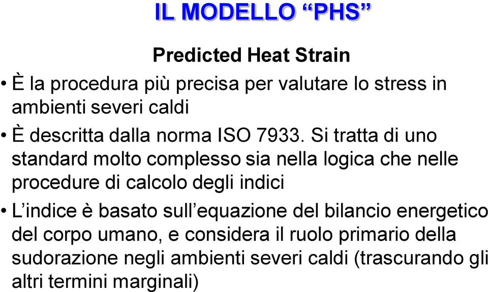 Si tratta di uno standard molto complesso sia nella logica che nelle procedure di calcolo degli indici L