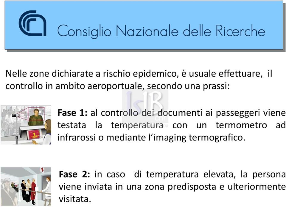 testata la temperatura con un termometro ad infrarossi o mediante l imaging termografico.