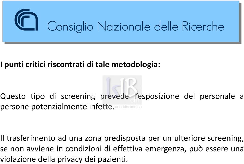 Il trasferimento ad una zona predisposta per un ulteriore screening, se non