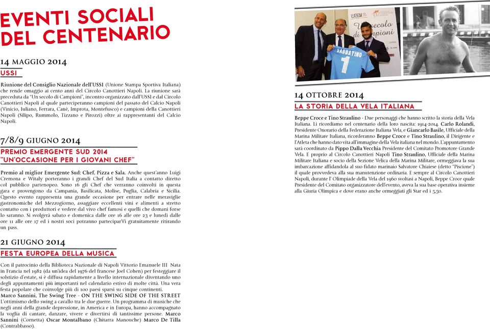 Ferrara, Canè, Improta, Montefusco) e campioni della Canottieri Napoli (Silipo, Rummolo, Tizzano e Pirozzi) oltre ai rappresentanti del Calcio Napoli.