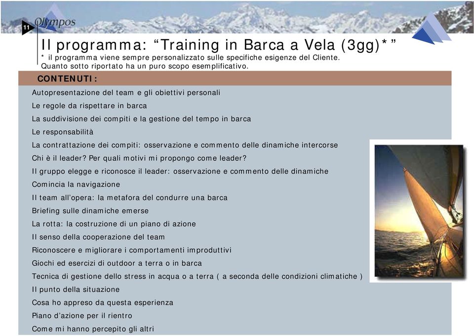 compiti: osservazione e commento delle dinamiche intercorse Chi è il leader? Per quali motivi mi propongo come leader?