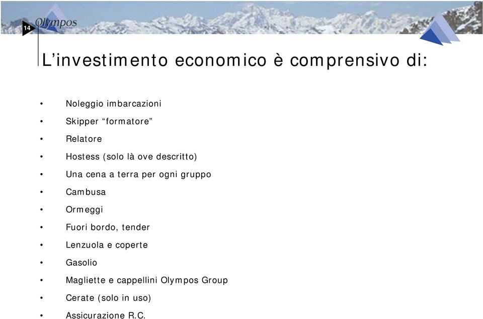 terra per ogni gruppo Cambusa Ormeggi Fuori bordo, tender Lenzuola e