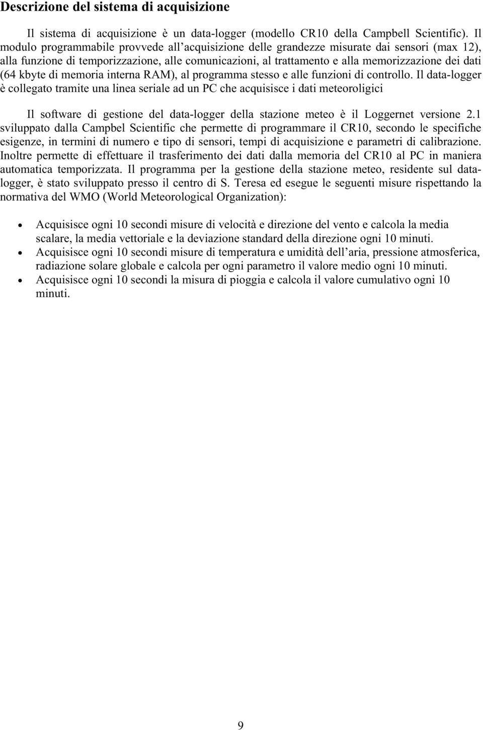 (64 kbyte di memoria interna RAM), al programma stesso e alle funzioni di controllo.