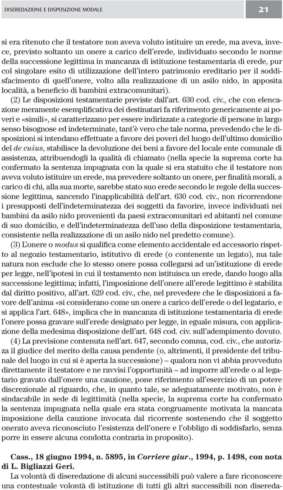 volto alla realizzazione di un asilo nido, in apposita località, a beneficio di bambini extracomunitari). (2) Le disposizioni testamentarie previste dall art. 630 cod. civ.