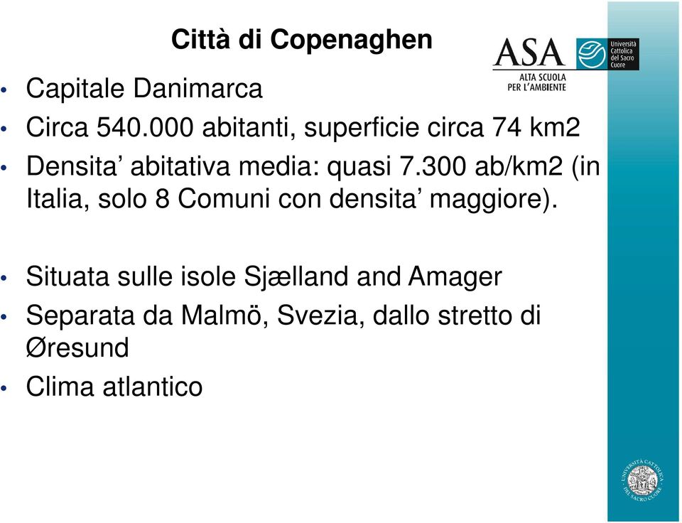 300 ab/km2 (in Italia, solo 8 Comuni con densita maggiore).